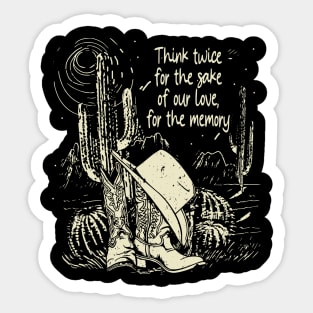 Think twice for the sake of our love, for the memory Cowboy Hat Cactus Sticker